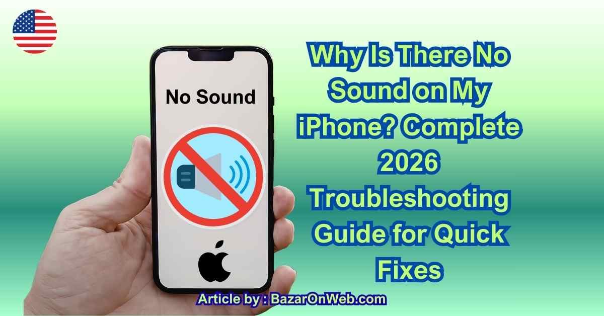 Why Is There No Sound on My iPhone Complete 2026 Troubleshooting Guide for Quick Fixes