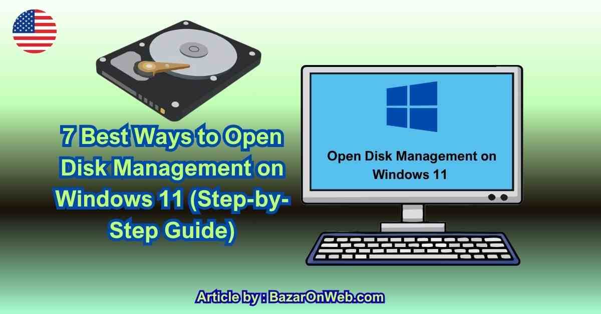 7 Best Ways to Open Disk Management on Windows 11 (Step-by-Step Guide)