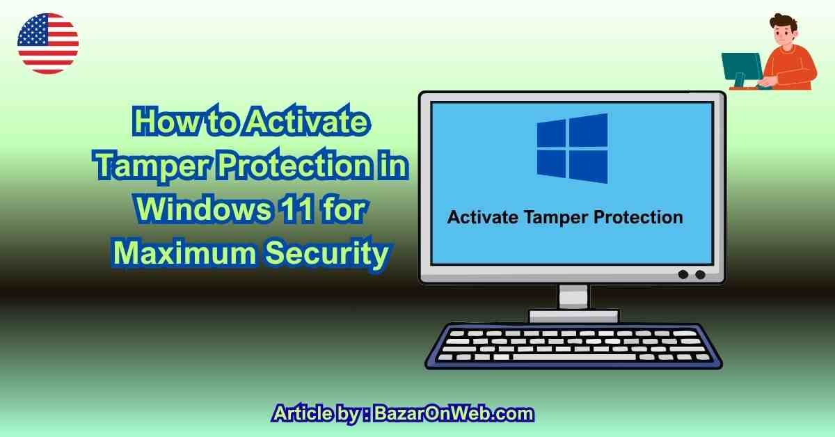 How to Activate Tamper Protection in Windows 11 for Maximum Security