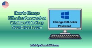 How to Change BitLocker Password on Windows 11 to Keep Your Drive Secure