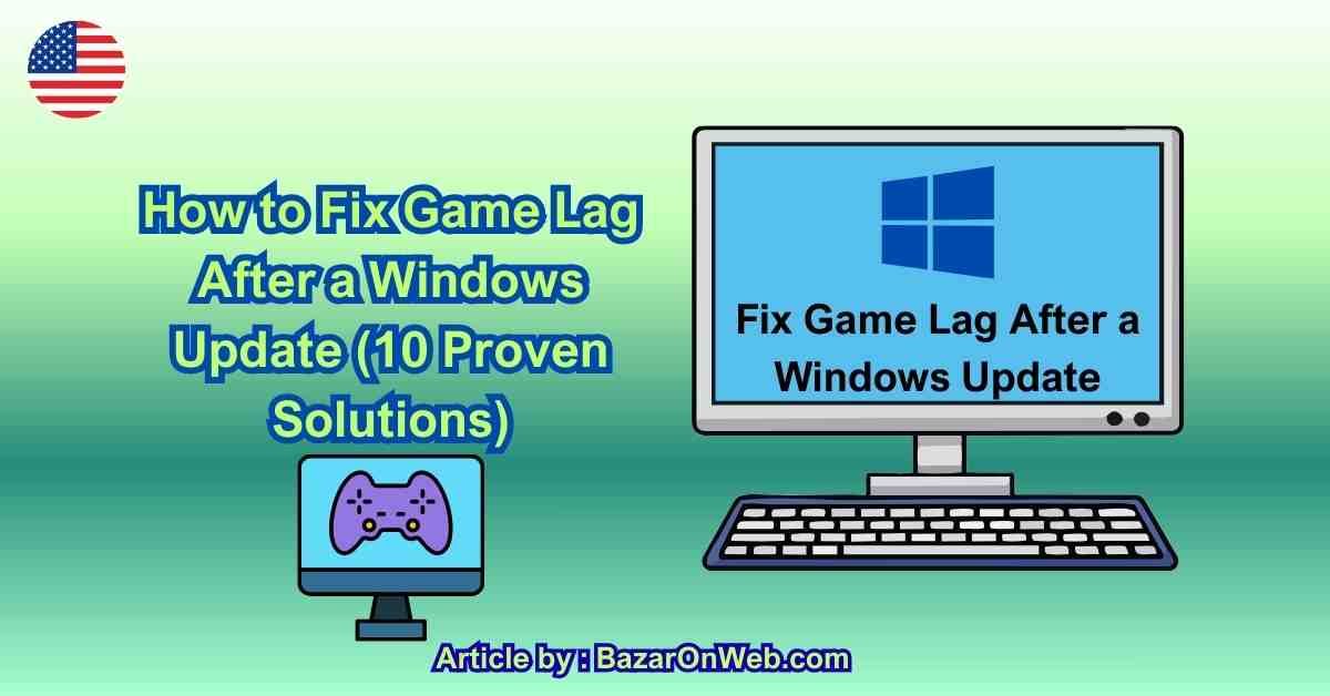 How to Fix Game Lag After a Windows Update (10 Proven Solutions)