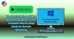 How to Fix ‘A Firewall May Be Blocking Spotify’ Error Complete Step-by-Step Guide for Smooth Streaming
