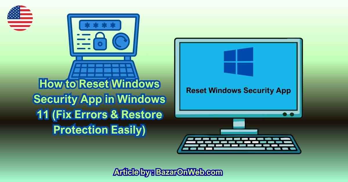 How to Reset Windows Security App in Windows 11 (Fix Errors & Restore Protection Easily)