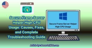 _Secure Frame Server Helper High CPU Usage Causes, Fixes, and Complete Troubleshooting Guide