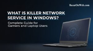 What Is Killer Network Service in Windows Complete Guide for Gamers and Laptop Users