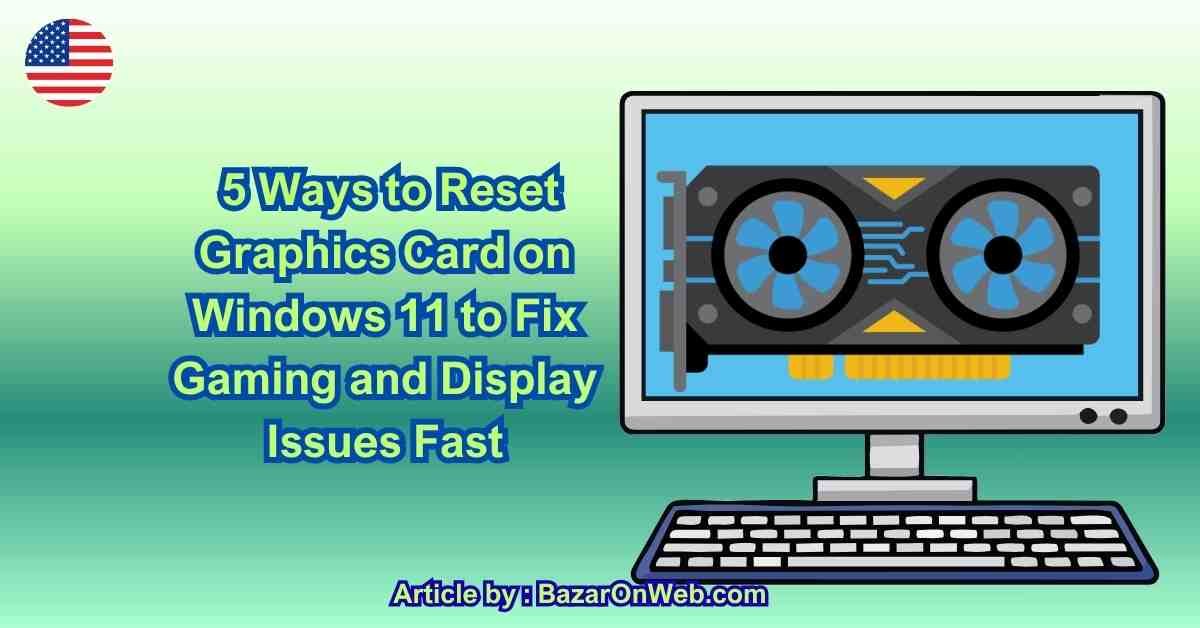 5 Ways to Reset Graphics Card on Windows 11 to Fix Gaming and Display Issues Fast