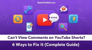 Can’t View Comments on YouTube Shorts 6 Ways to Fix It (Complete Guide)