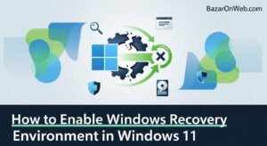 How to Enable Windows Recovery Environment in Windows 11