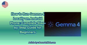 How to Run Gemma 4 Locally on Android Phone Complete Step-by-Step Guide for Beginners