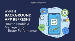 What is Background App Refresh How to Enable & Manage It for Better Performance