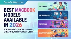 Best MacBook Models Available in 2026 for Students, Professionals, Creators, and Everyday Users