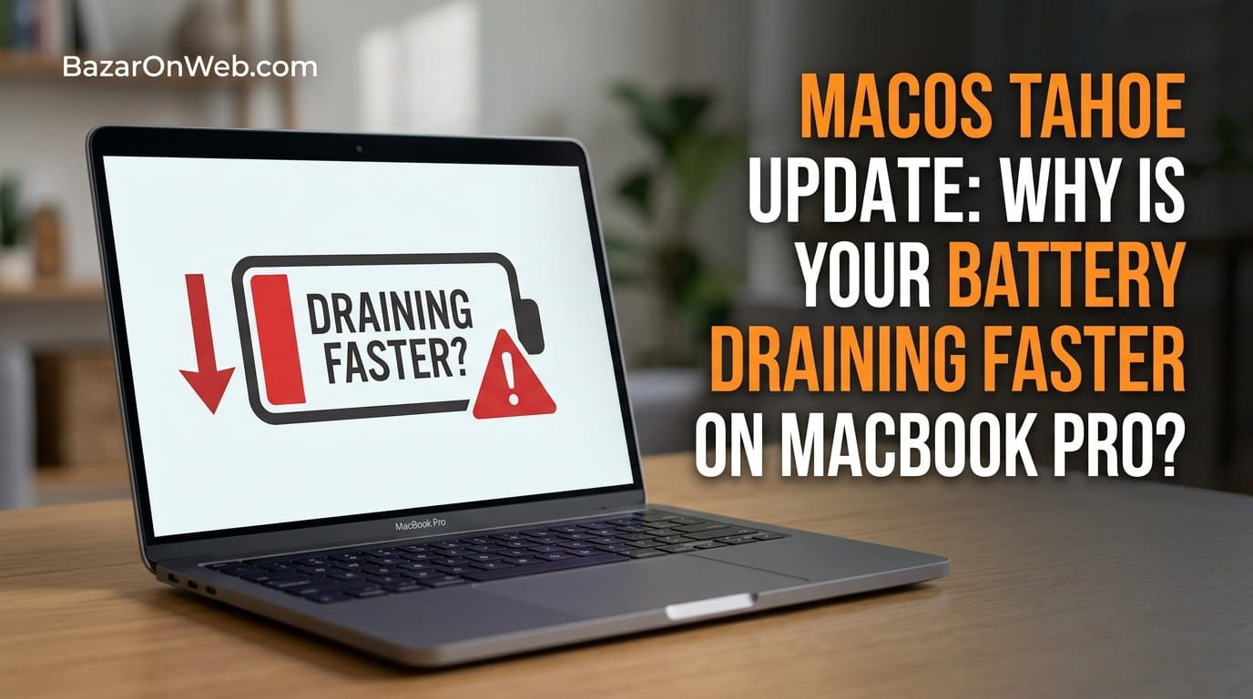 Why Battery Is Draining Faster After the macOS Tahoe Update on MacBook Pro
