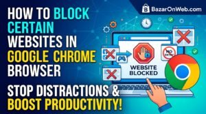 How To Block Certain Websites In Google Chrome Browser