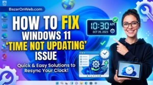 How to Fix Windows 11 Time Not Updating Issue