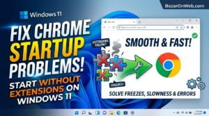 How to Start Chrome Without Extensions on Windows 11 and Fix Browser Startup Problems
