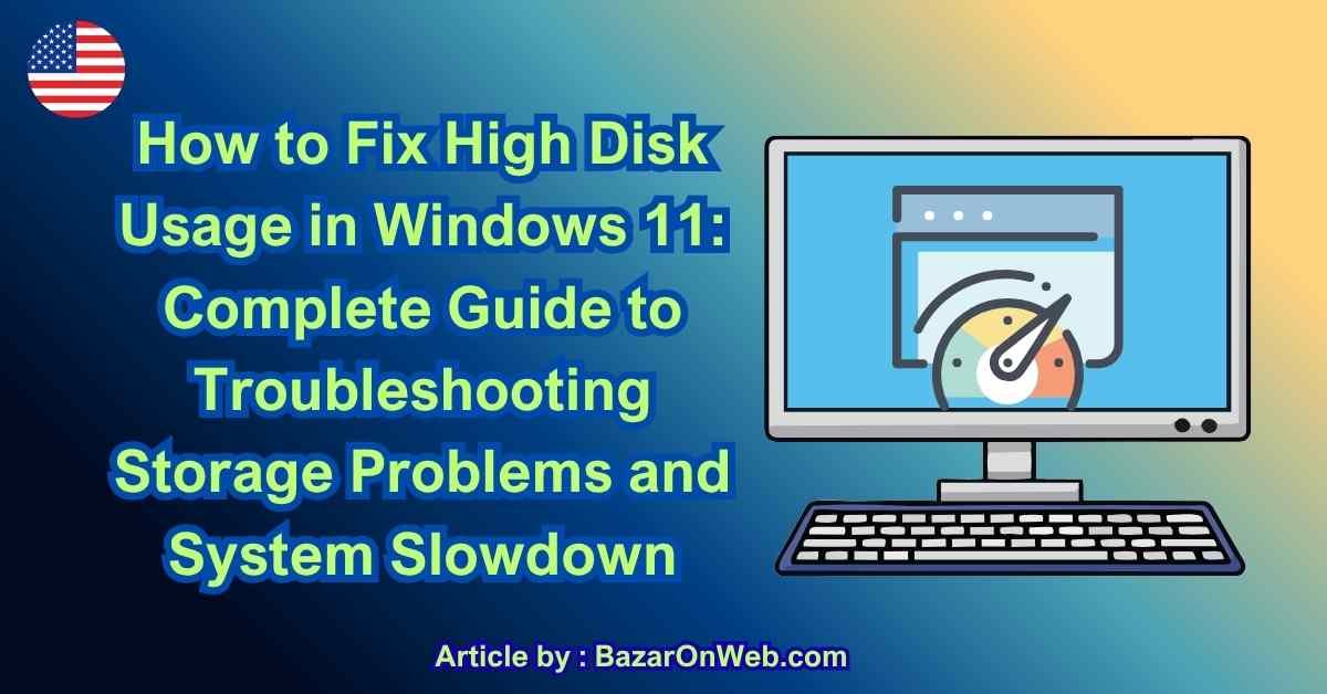 How to Fix High Disk Usage in Windows 11 Complete Guide to Troubleshooting Storage Problems and System Slowdown