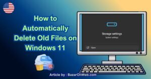 How to Automatically Delete Old Files on Windows 11
