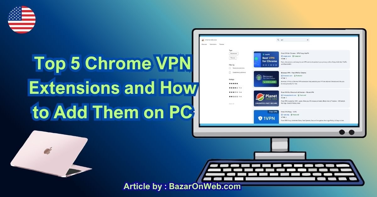 Top 5 Chrome VPN Extensions and How to Add Them on PC