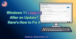 Windows 11 Lagging After an Update Here’s How to Fix It